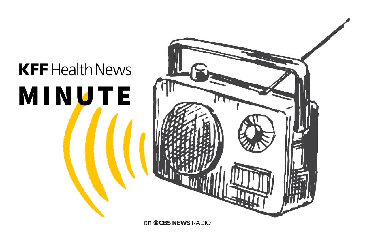 Hören Sie sich die neueste „KFF Health News Minute“ an